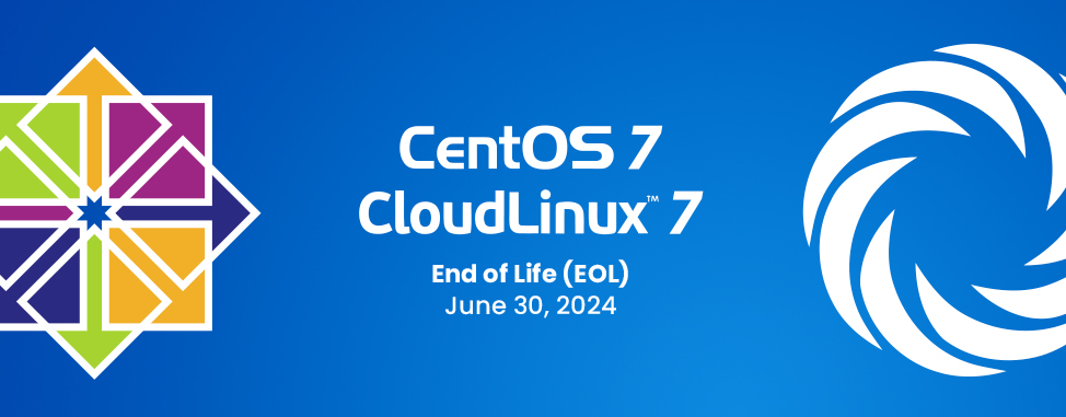 CentOS 7 and CloudLinux 7 reach End Of Life (EOL): Migrate Now!